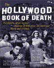 The Hollywood Book of Death: The Bizarre, Often Sordid, Passings of More than 125 American Movie and TV Idols