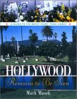Hollywood Remains to Be Seen: A Guide to the Movie Stars' Final Homes by Mark J. Masek