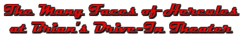 The Many Faces of Hercules at Brian's Drive-In Theater